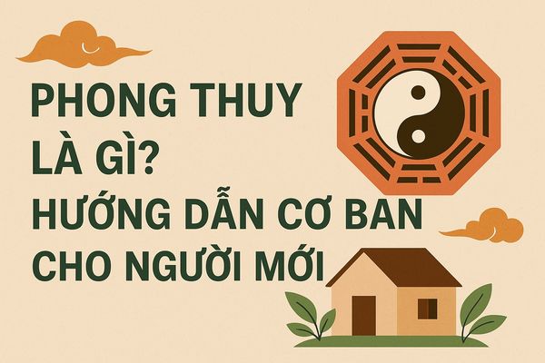 Phong thủy là gì? Hướng dẫn cơ bản cho người mới
